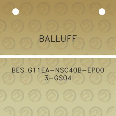 balluff-bes-g11ea-nsc40b-ep00-3-gs04