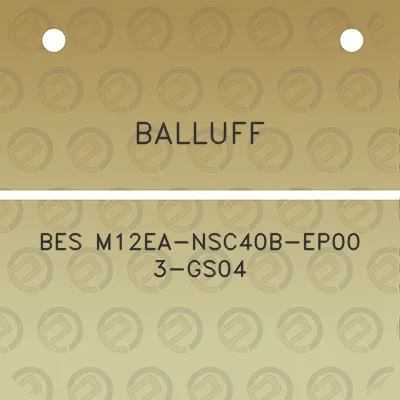 balluff-bes-m12ea-nsc40b-ep00-3-gs04