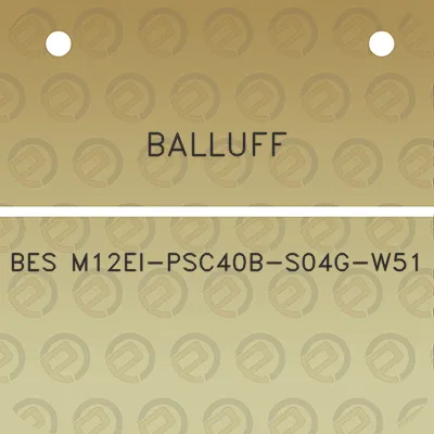 balluff-bes-m12ei-psc40b-s04g-w51