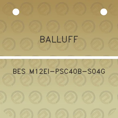 balluff-bes-m12ei-psc40b-s04g