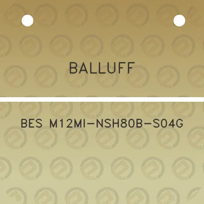 balluff-bes-m12mi-nsh80b-s04g