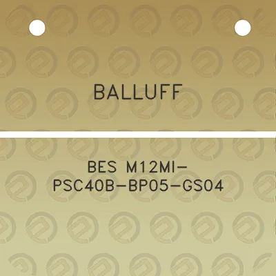 balluff-bes-m12mi-psc40b-bp05-gs04