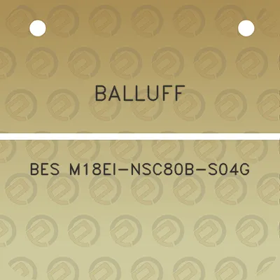 balluff-bes-m18ei-nsc80b-s04g