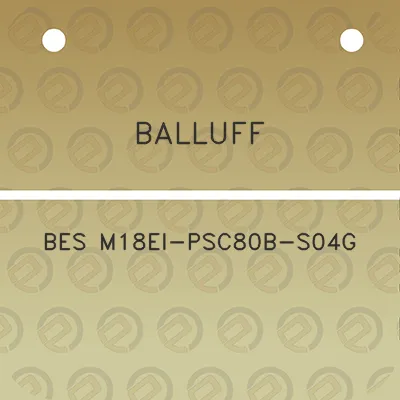 balluff-bes-m18ei-psc80b-s04g