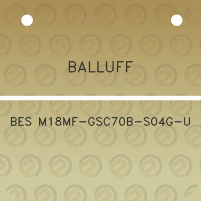 balluff-bes-m18mf-gsc70b-s04g-u