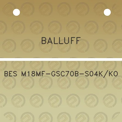 balluff-bes-m18mf-gsc70b-s04kko