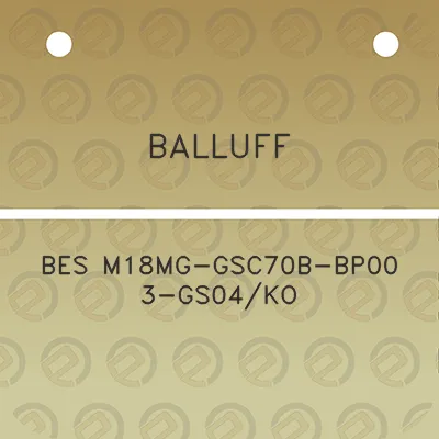 balluff-bes-m18mg-gsc70b-bp00-3-gs04ko