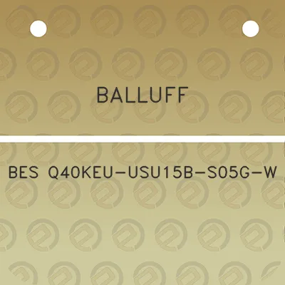 balluff-bes-q40keu-usu15b-s05g-w