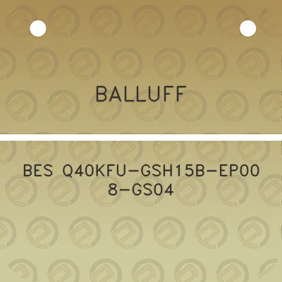 balluff-bes-q40kfu-gsh15b-ep00-8-gs04