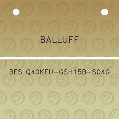 balluff-bes-q40kfu-gsh15b-s04g