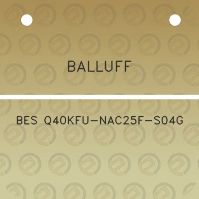 balluff-bes-q40kfu-nac25f-s04g