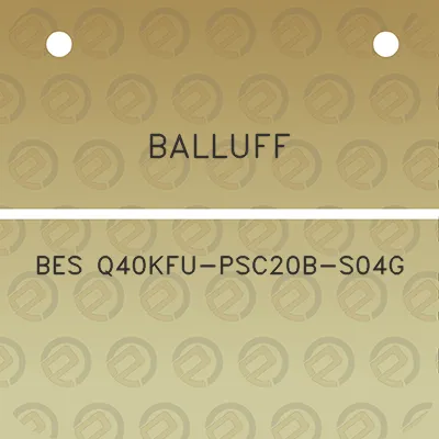 balluff-bes-q40kfu-psc20b-s04g