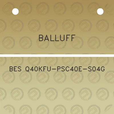 balluff-bes-q40kfu-psc40e-s04g