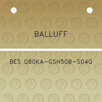 balluff-bes-q80ka-gsh50b-s04q