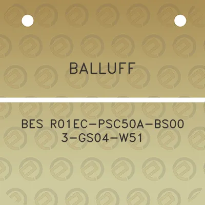 balluff-bes-r01ec-psc50a-bs00-3-gs04-w51