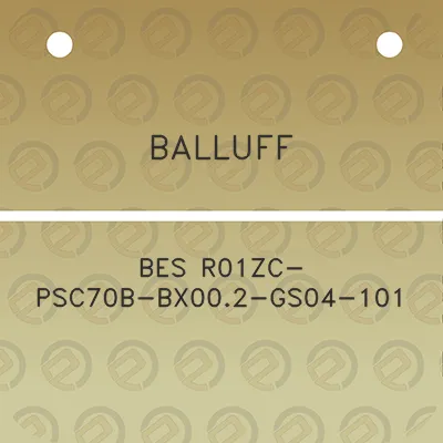 balluff-bes-r01zc-psc70b-bx002-gs04-101