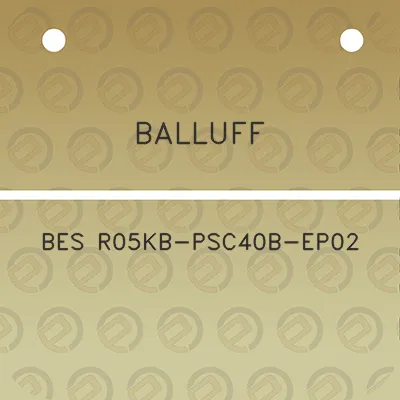 balluff-bes-r05kb-psc40b-ep02