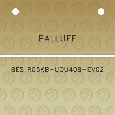 balluff-bes-r05kb-uou40b-ev02