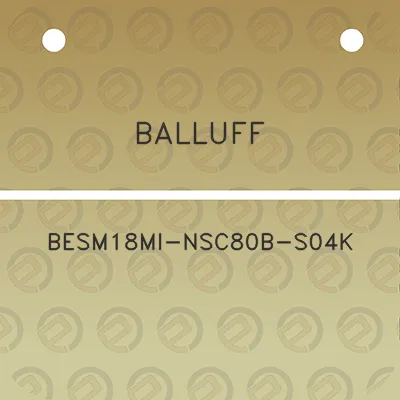 balluff-besm18mi-nsc80b-s04k