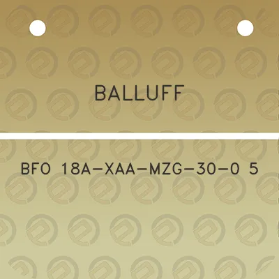 balluff-bfo-18a-xaa-mzg-30-0-5