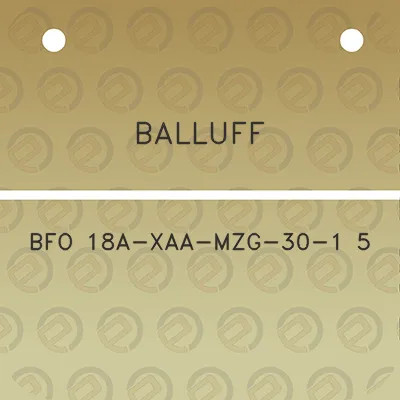 balluff-bfo-18a-xaa-mzg-30-1-5