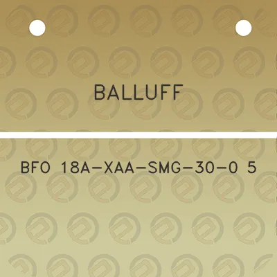 balluff-bfo-18a-xaa-smg-30-0-5