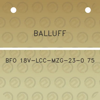 balluff-bfo-18v-lcc-mzg-23-0-75