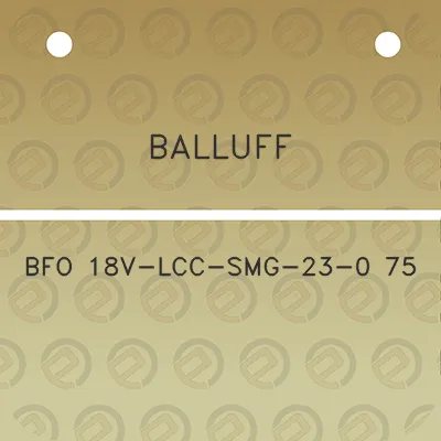 balluff-bfo-18v-lcc-smg-23-0-75