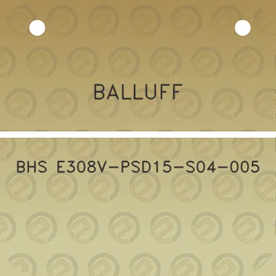 balluff-bhs-e308v-psd15-s04-005