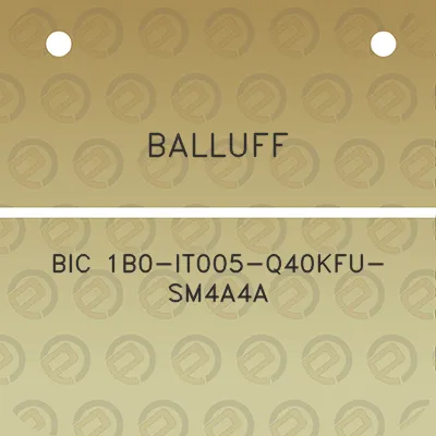 balluff-bic-1b0-it005-q40kfu-sm4a4a