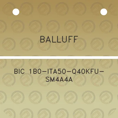 balluff-bic-1b0-ita50-q40kfu-sm4a4a