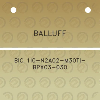 balluff-bic-1i0-n2a02-m30ti-bpx03-030