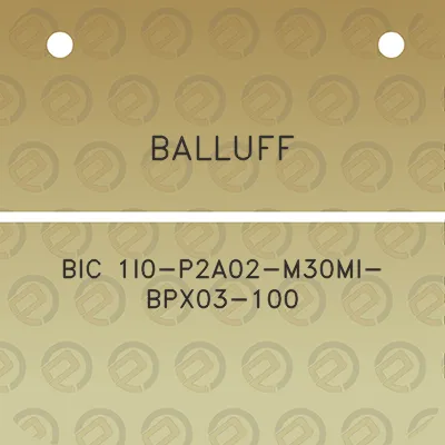 balluff-bic-1i0-p2a02-m30mi-bpx03-100