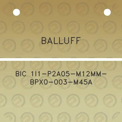 balluff-bic-1i1-p2a05-m12mm-bpx0-003-m45a