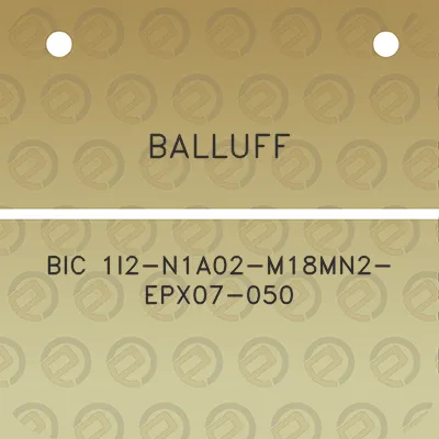 balluff-bic-1i2-n1a02-m18mn2-epx07-050