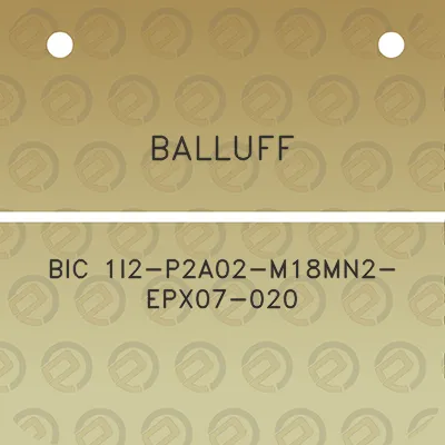 balluff-bic-1i2-p2a02-m18mn2-epx07-020