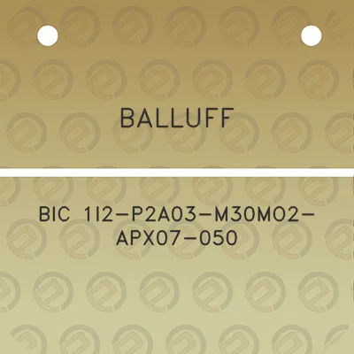 balluff-bic-1i2-p2a03-m30mo2-apx07-050