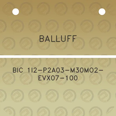 balluff-bic-1i2-p2a03-m30mo2-evx07-100