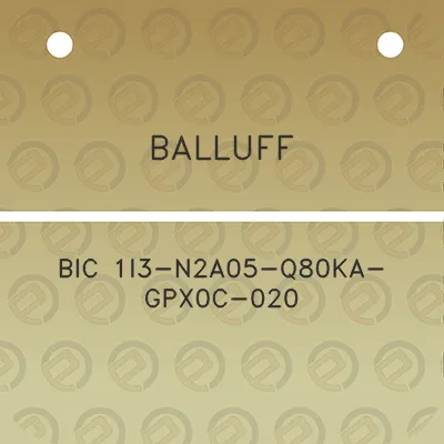 balluff-bic-1i3-n2a05-q80ka-gpx0c-020