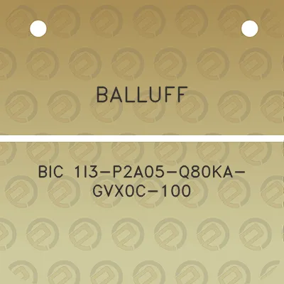 balluff-bic-1i3-p2a05-q80ka-gvx0c-100