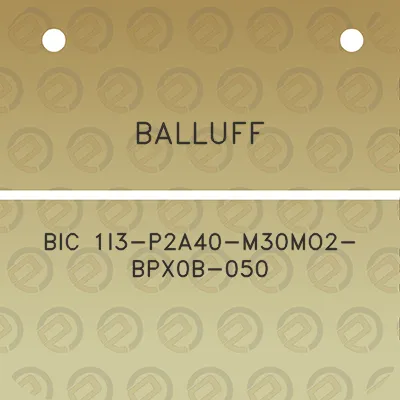 balluff-bic-1i3-p2a40-m30mo2-bpx0b-050