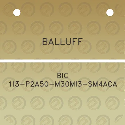 balluff-bic-1i3-p2a50-m30mi3-sm4aca