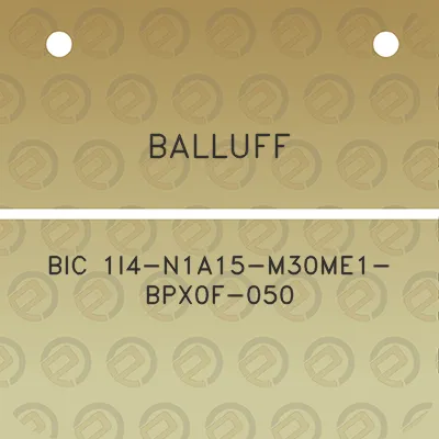 balluff-bic-1i4-n1a15-m30me1-bpx0f-050