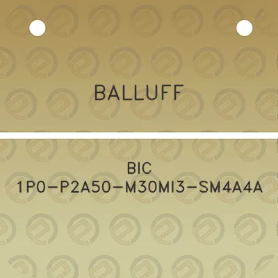 balluff-bic-1p0-p2a50-m30mi3-sm4a4a