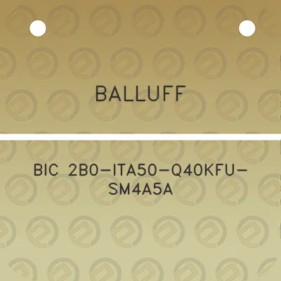 balluff-bic-2b0-ita50-q40kfu-sm4a5a