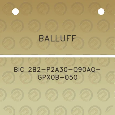 balluff-bic-2b2-p2a30-q90aq-gpx0b-050