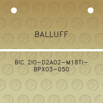 balluff-bic-2i0-d2a02-m18ti-bpx03-050