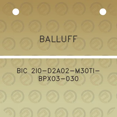 balluff-bic-2i0-d2a02-m30ti-bpx03-030