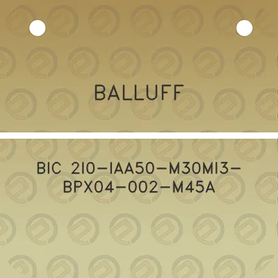 balluff-bic-2i0-iaa50-m30mi3-bpx04-002-m45a