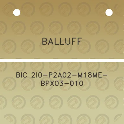 balluff-bic-2i0-p2a02-m18me-bpx03-010